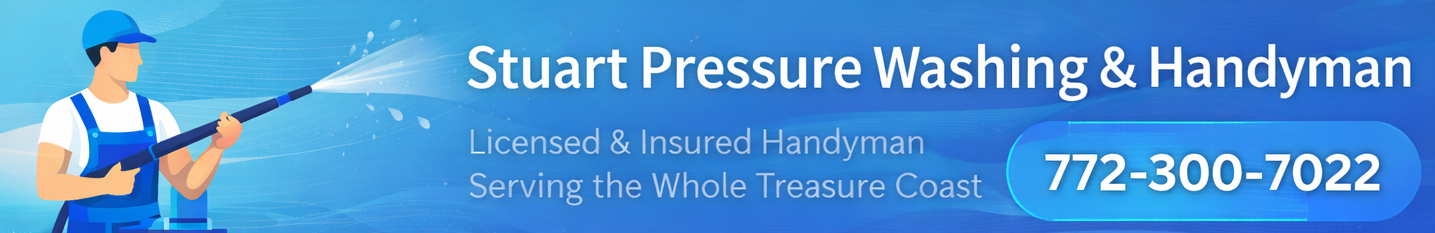 Stuart Pressure Washing and Handyman, licensed and insured, serving the Treasure Coast. Call 772-280-0092